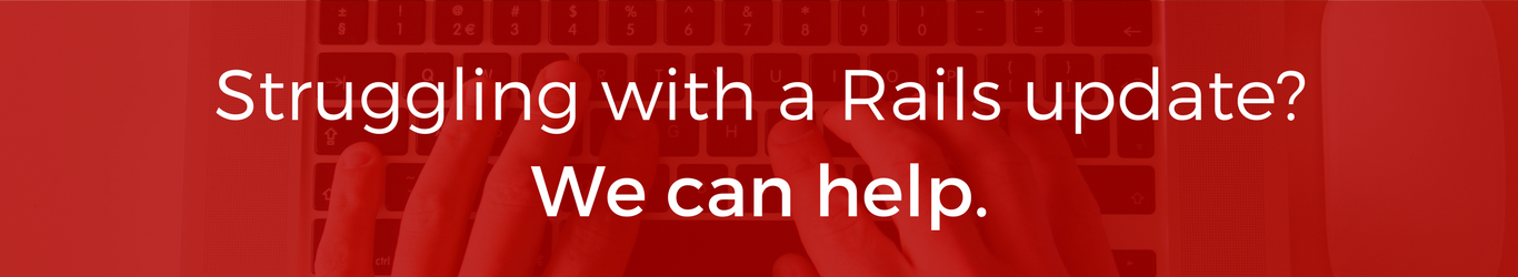 Need help with a Rails update? We can help.