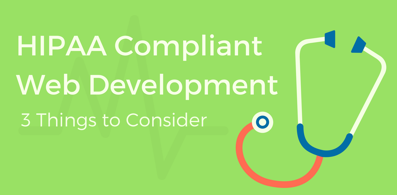 HIPAA Compliant Websites: 3 Things to Consider
