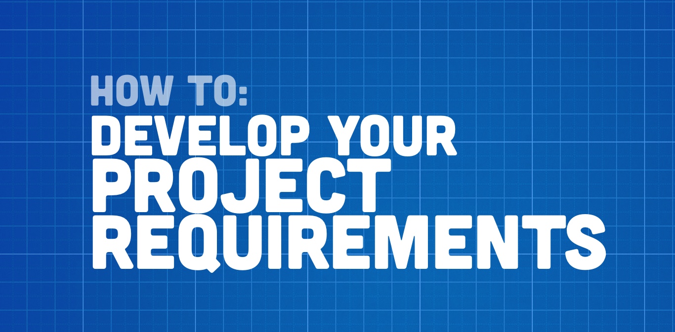 Develop Your Project Requirements with Four W’s 